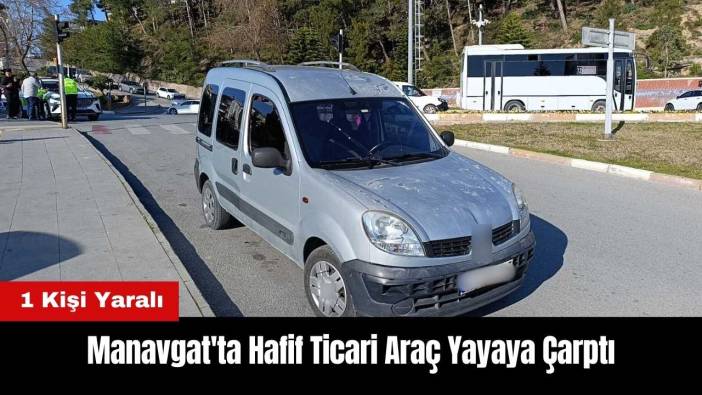 Manavgat'ta Hafif Ticari Araç Yayaya Çarptı