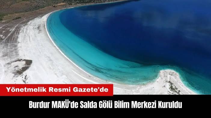 Burdur MAKÜ'de Salda Gölü Bilim Merkezi Kuruldu