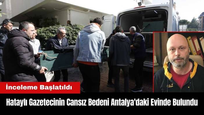 Hataylı Gazeteci Antalya'da Öl* Bulundu