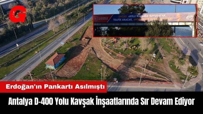 Antalya D-400 Yolu Kavşak İnşaatlarında Sır Devam Ediyor