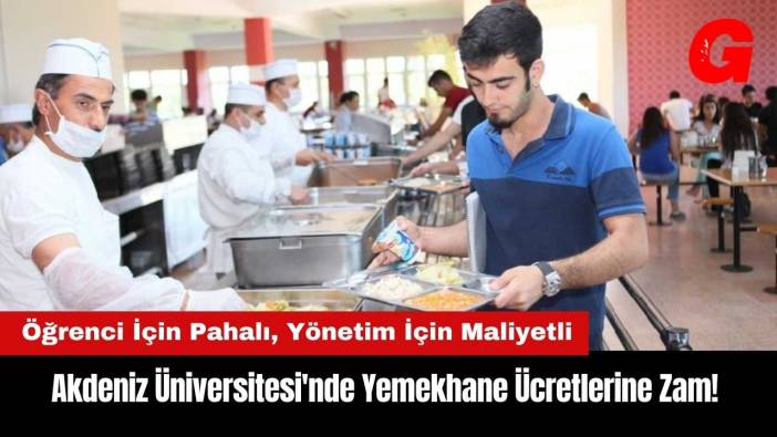 Akdeniz Üniversitesi'nde Yemekhane Ücretlerine Zam!