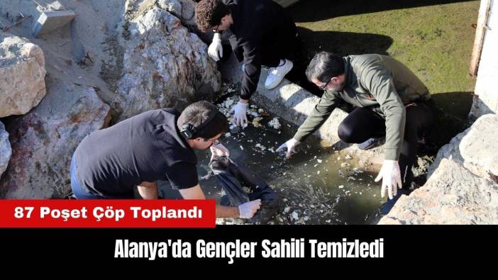 Alanya'da Gençler Sahili Temizledi! 87 Poşet Çöp Toplandı