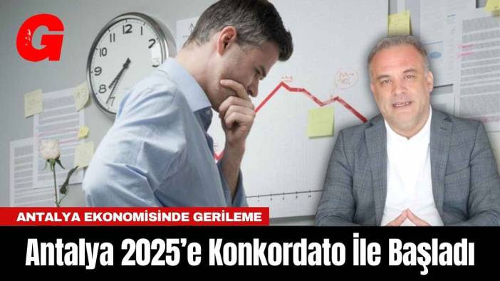 Antalya 2025’e Konkordato İle Başladı