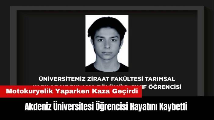 Motokuryelik Yapan Akdeniz Üniversitesi Öğrencisi Hayatını Kaybetti
