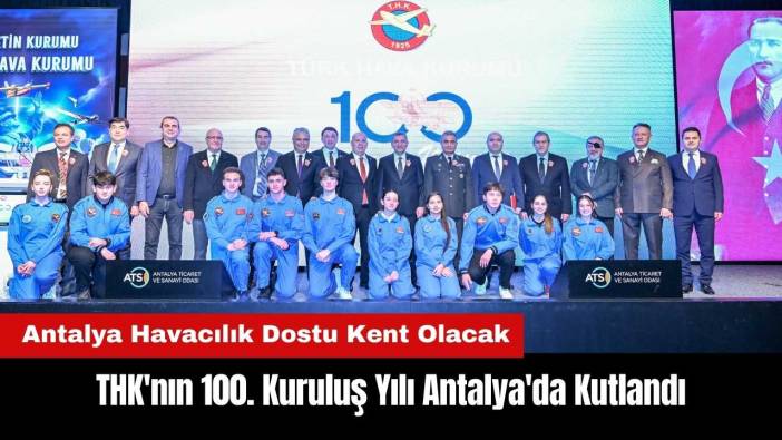 THK'nın 100. Kuruluş Yılı Antalya'da Kutlandı