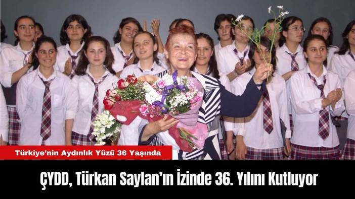 ÇYDD, Türkan Saylan’ın İzinde 36. Yılını Kutluyor