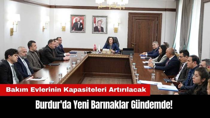 Burdur'da Yeni Barınaklar Gündemde! Bakım Evlerinin Kapasiteleri Artırılacak