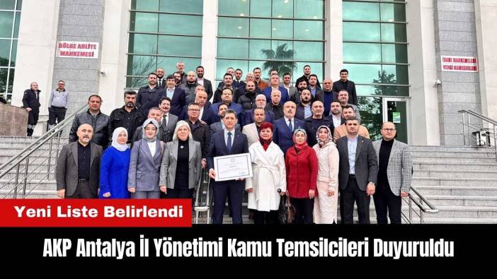 AKP Antalya İl Yönetimi Kamu Temsilcileri Duyuruldu