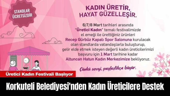 Korkuteli Belediyesi'nden Kadın Üreticilere Destek: Üretici Kadın Festivali Başlıyor