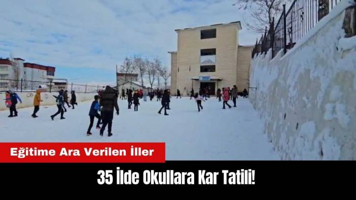 35 İlde Okullara Kar Tatili! Valilikler Duyurdu