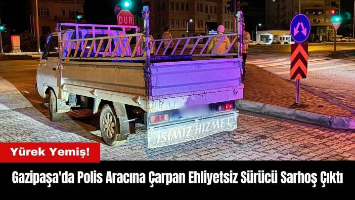 Gazipaşa'da Polis Aracına Çarpan Ehliyetsiz Sürücü Zil Zurna Sarhoş Çıktı