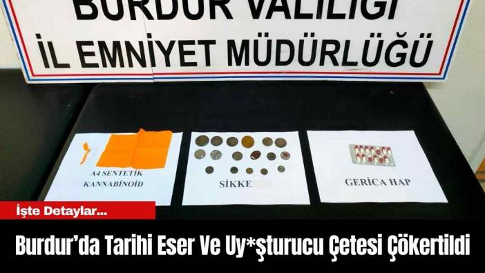 Burdur’da Tarihi Eser Ve Uy*şturucu Çetesi Çökertildi