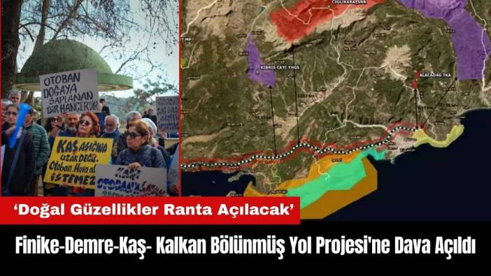 Finike-Demre-Kaş-Kalkan Bölünmüş Yol Projesi'ne Dava Açıldı