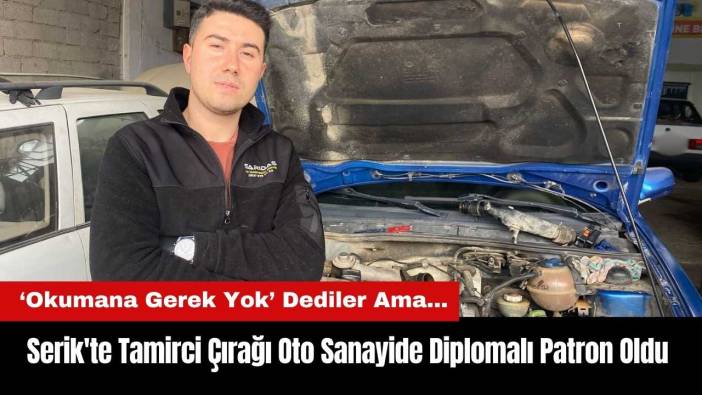Serik'te Tamirci Çırağı Oto Sanayide Diplomalı Patron Oldu