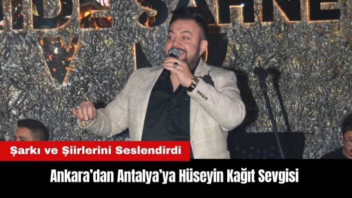 Ankara’dan Antalya’ya Hüseyin Kağıt Sevgisi