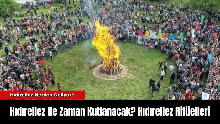 Hıdırellez Ne Zaman Kutlanacak? Hıdırellez Ritüelleri