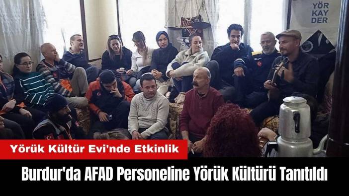 Burdur'da AFAD Personeline Yörük Kültürü Tanıtıldı