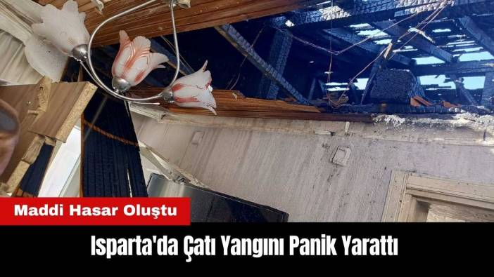 Isparta'da Çatı Yangını Panik Yarattı