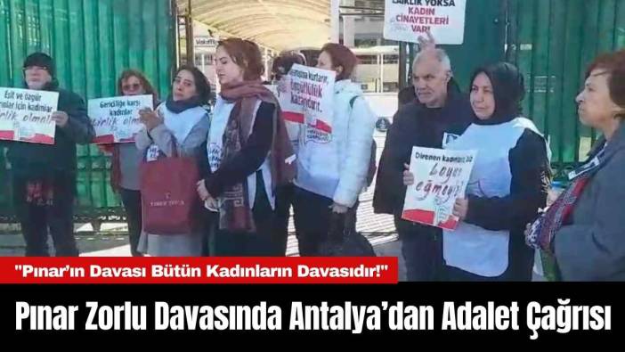 Pınar Zorlu Davasında Antalya’dan Adalet Çağrısı