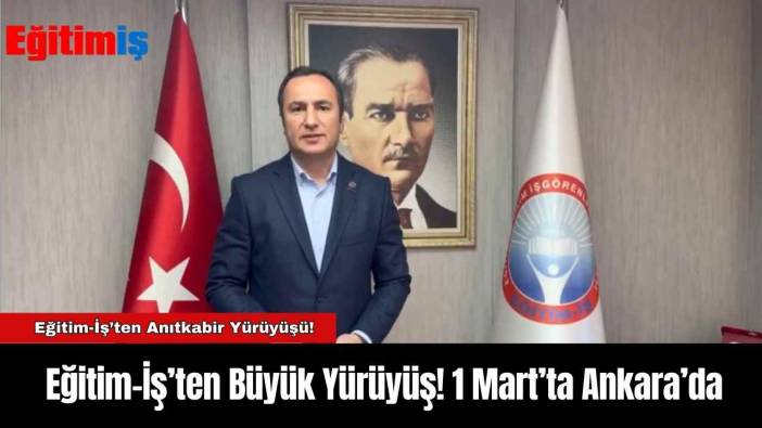 Eğitim-İş’ten Büyük Yürüyüş! 1 Mart’ta Ankara’da
