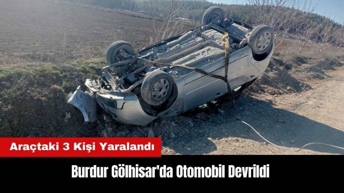 Burdur Gölhisar'da Otomobil Devrildi