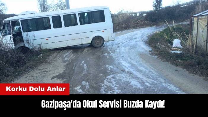 Gazipaşa'da Okul Servisi Buzda Kaydı!