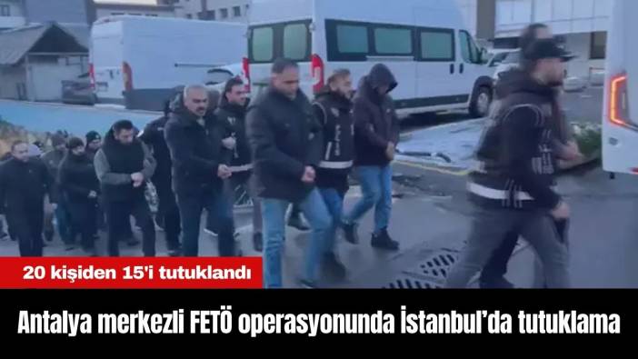 Antalya merkezli FETÖ operasyonunda İstanbul’da tutuklama