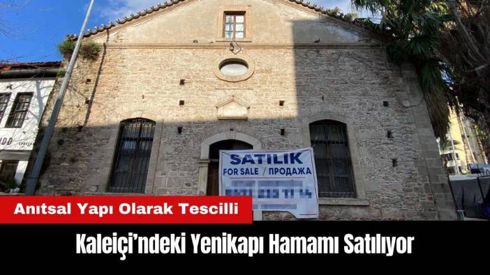 Antalya'da Anıtsal Yapı Olarak Tescilli Yenikapı Hamamı Satılıyor