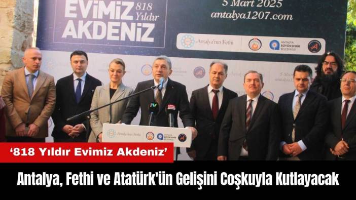 Antalya Fethi ve Atatürk'ün Gelişini Coşkuyla Kutlayacak