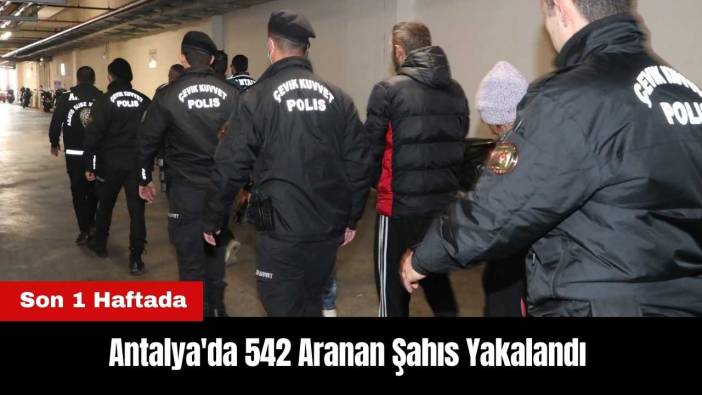 Antalya'da 542 Aranan Şahıs Yakalandı