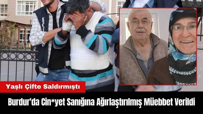 Burdur'da Yaşlı Çifte Saldıran Cin*yet Sanığına Ağırlaştırılmış Müebbet