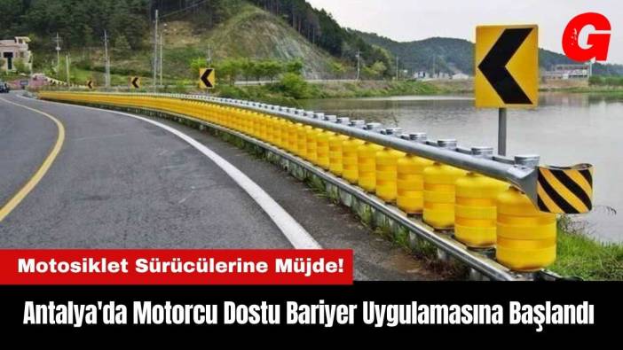 Antalya'da Motorcu Dostu Bariyer Uygulaması Başladı
