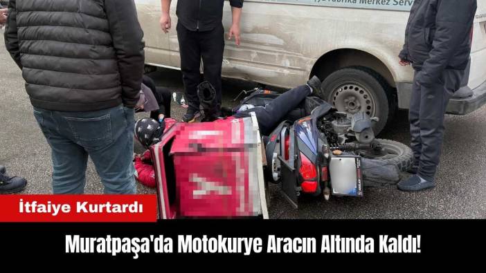 Muratpaşa'da Motokurye Aracın Altında Kaldı!