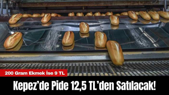 Kepez’de Pide 12,5 TL’den Satılacak!