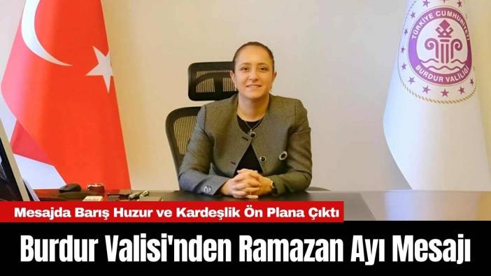 Burdur Valisi'nden Ramazan Ayı Mesajı