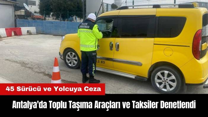Antalya'da Toplu Taşıma Araçları ve Taksiler Denetlendi