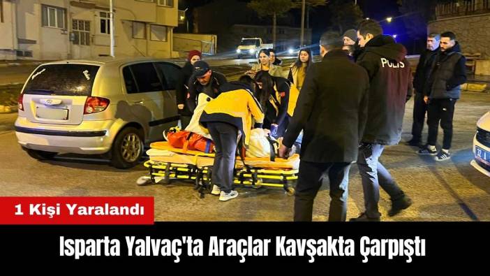 Isparta Yalvaç'ta Araçlar Kavşakta Çarpıştı