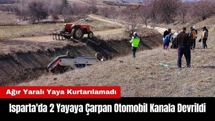Isparta'da 2 Yayaya Çarpan Otomobil Kanala Devrildi