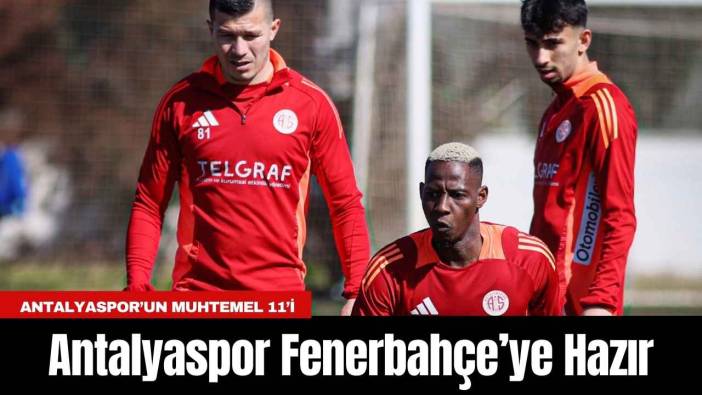 Antalyaspor Fenerbahçe’ye Hazır