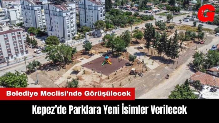 Kepez’de Parklara Yeni İsimler Verilecek