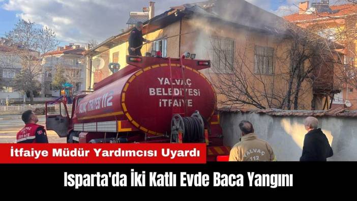Isparta'da İki Katlı Evde Baca Yangını!