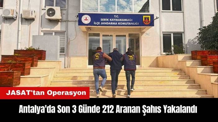 Antalya'da Son 3 Günde 212 Aranan Şahıs Yakalandı