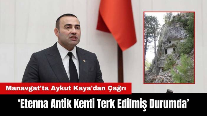 Manavgat'ta Aykut Kaya'dan Çağrı: Etenna Antik Kenti Terk Edilmiş Durumda
