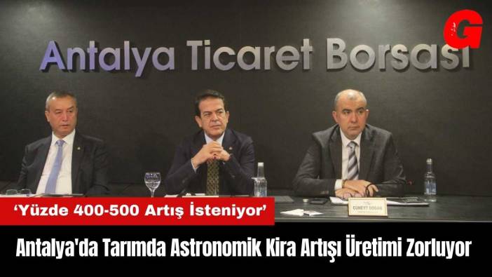 Antalya Tarımında Astronomik Kira Artışı Üretimi Zorluyor