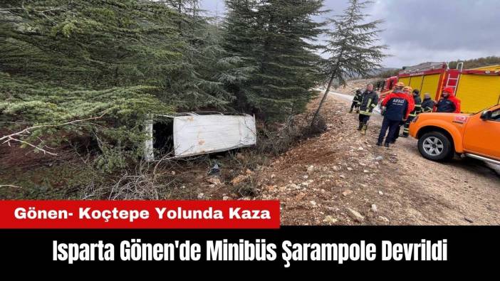 Isparta Gönen'de Minibüs Şarampole Devrildi