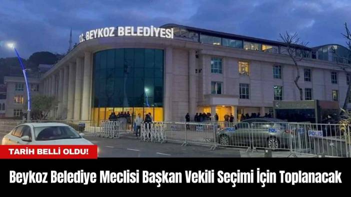 Beykoz Belediye Meclisi Başkan Vekili Seçimi İçin Toplanacak