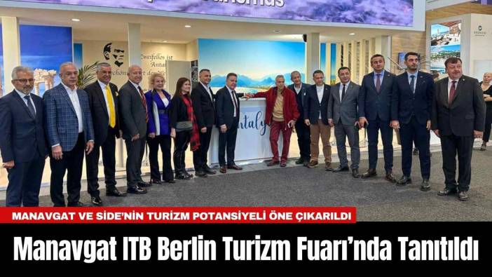 Manavgat ITB Berlin Turizm Fuarı’nda Tanıtıldı