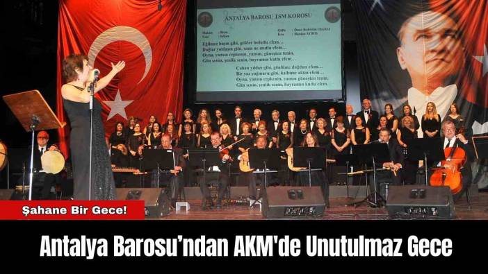 Antalya Barosu’ndan AKM'de Unutulmaz Gece