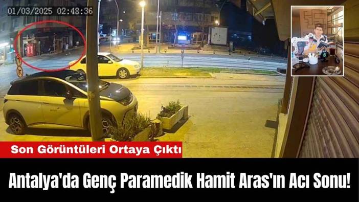 Antalya'da Genç Paramedik Hamit Aras'ın Acı Sonu!