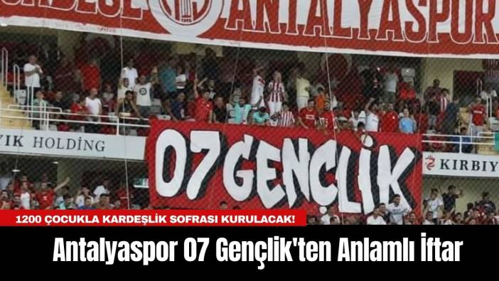 Antalyaspor 07 Gençlik'ten Anlamlı İftar: 1200 Çocukla Kardeşlik Sofrası Kurulacak!